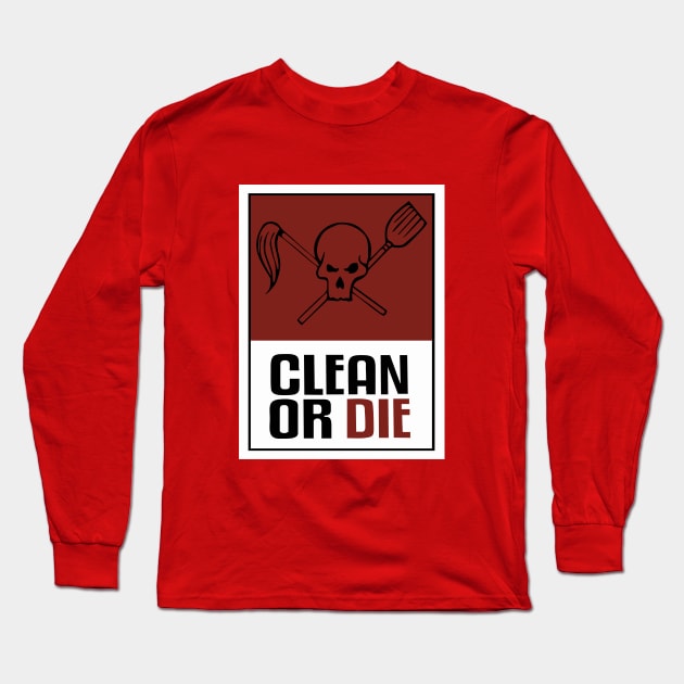 Clean or Die Long Sleeve T-Shirt by grekhov